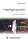 Atmospheric Pressure Plasma-Assisted Laser Ablation of Optical Glasses