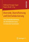 Diversität, Diversifizierung und (Ent)Solidarisierung