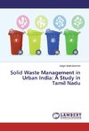 Solid Waste Management in Urban India: A Study in Tamil Nadu