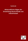 Wirtschaftliche Folgen der Entwicklung Deutschlands zum Industriestaat