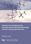 Synthese und Charakterisierung neuartiger binärer Molkülverbindungen schwerer Hauptgruppenelemente