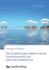 Die Auswirkungen elektronischer Vertriebsmedien auf stationäre Reisebüros. Eine empirische Analyse des Entscheidungsverhaltens der Konsumenten auf Basis der touristischen Wertschöpfungsstruktur