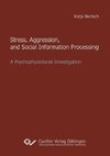 Bertsch, K: Stress, Aggression, and Social Information Proce