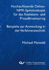 Hochauflösende Online-NMR-Spektroskopie für das Reaktions- und Prozeßmonitoring Beispiele zur Anwendung in der Verfahrenstechnik