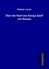 Über die Wahl des Königs Adolf von Nassau