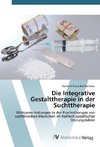 Die Integrative Gestalttherapie in der Suchttherapie