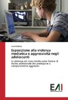 Esposizione alla violenza mediatica e aggressività negli adolescenti