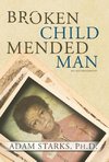 Broken Child Mended Man