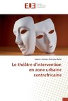 Le théâtre d'intervention en zone urbaine centrafricaine