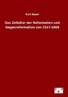 Das Zeitalter der Reformation und Gegenreformation von 1517-1660