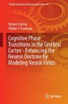 Cognitive Phase Transitions in the Cerebral Cortex - Enhancing the Neuron Doctrine by Modeling Neural Fields