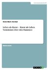 Leben als Kunst - Kunst als Leben. Variationen über den Flamenco