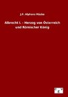 Albrecht I. - Herzog von Österreich und Römischer König