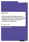 Die Belastung und Beanspruchung des Pflegepersonals eines auf Beatmungspflege und Pflege bei Demenz spezialisierten ambulanten Pflegedienstes