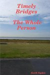 Timely Bridges- The Whole Person