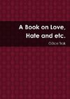 A Book on Love, Hate and etc.