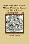 Best Handbook to Win Million Dollars in Wagers on Horse Races. Handicapper's Top Secret Playbook.