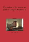 Expository Sermons on John's Gospel Volume 3