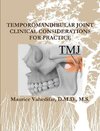 TEMPOROMANDIBULAR JOINT  CLINICAL CONSIDERATIONS FOR PRACTICE