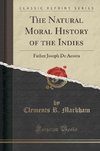 Markham, C: Natural Moral History of the Indies