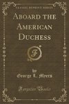 Myers, G: Aboard the American Duchess (Classic Reprint)