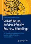 Selbstführung: Auf dem Pfad des Business-Häuptlings