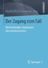 Der Zugang zum Fall