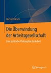 Die Überwindung der Arbeitsgesellschaft