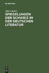 Spiegelungen der Schweiz in der deutschen Literatur