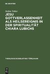 Jesu Gottverlassenheit als Heilsereignis in der Spiritualität Chiara Lubichs