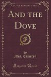 Cameron, M: And the Dove (Classic Reprint)