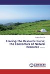 Freeing The Resource Curse; The Economics of Natural Resource ......