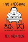 I Was A 400-pound '80s DJ