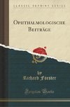 Förster, R: Ophthalmologische Beiträge (Classic Reprint)