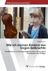 Wie ich meinen Kindern das Siegen beibrachte