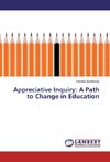 Appreciative Inquiry: A Path to Change in Education