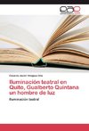 Iluminación teatral en Quito, Gualberto Quintana un hombre de luz