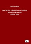 Geschichte Friedrichs des Zweiten genannt der Große