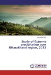 Study of Extreme precipitation over Uttarakhand region, 2013