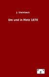 Um und in Metz 1870