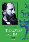 Alfred Brehm - Tiervater Brehm