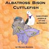 Albatross, Bison, Cuttlefish (and other animals of the alphabet)