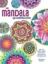 The Mandala Guidebook: How to Draw, Paint and Color Expressive Mandala Art