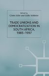 Trade Unions and Democratization in South Africa, 1985-97