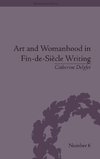 Art and Womanhood in Fin-de-Siecle Writing