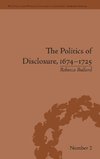 The Politics of Disclosure, 1674-1725