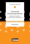 Forschende Pharmaunternehmen: Strategische Optionen zur Sicherung der Marktposition