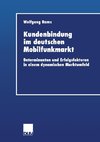 Kundenbindung im deutschen Mobilfunkmarkt