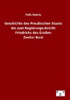 Geschichte des Preußischen Staats bis zum Regierungs-Antritt Friedrichs des Großen