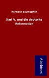 Karl V. und die deutsche Reformation